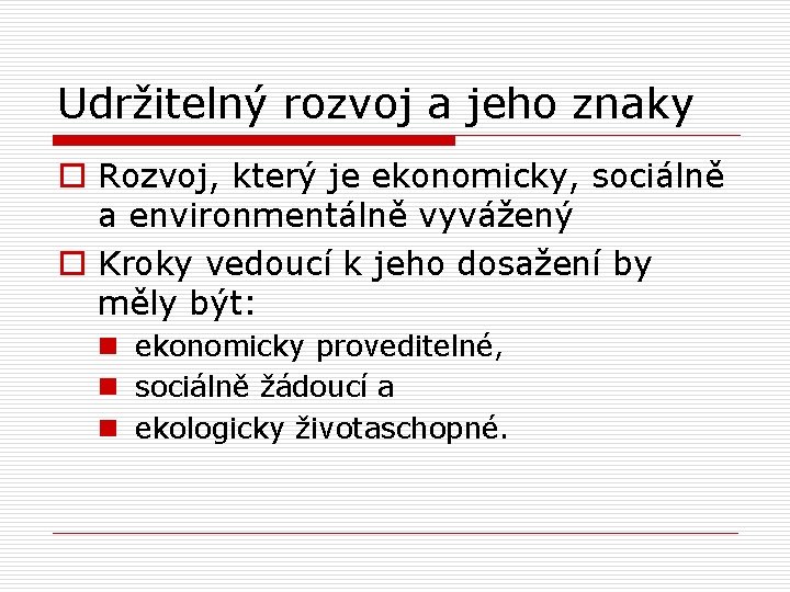 Udržitelný rozvoj a jeho znaky o Rozvoj, který je ekonomicky, sociálně a environmentálně vyvážený