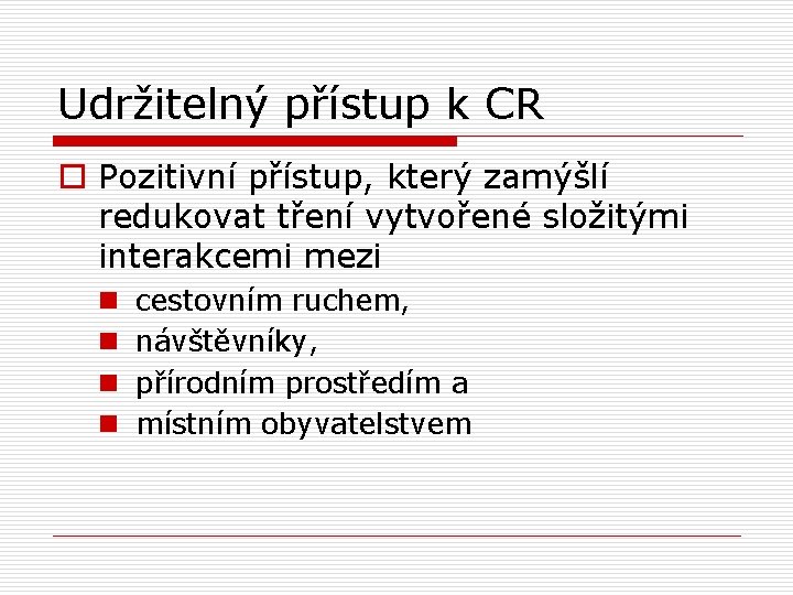 Udržitelný přístup k CR o Pozitivní přístup, který zamýšlí redukovat tření vytvořené složitými interakcemi