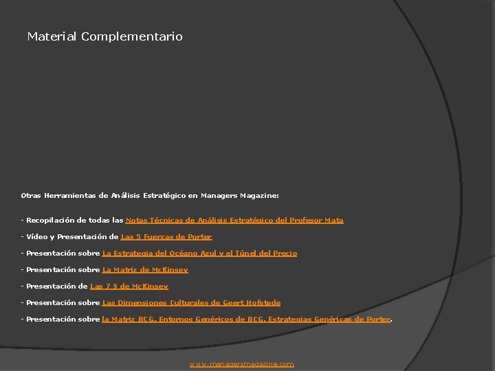 Material Complementario Otras Herramientas de Análisis Estratégico en Managers Magazine: - Recopilación de todas