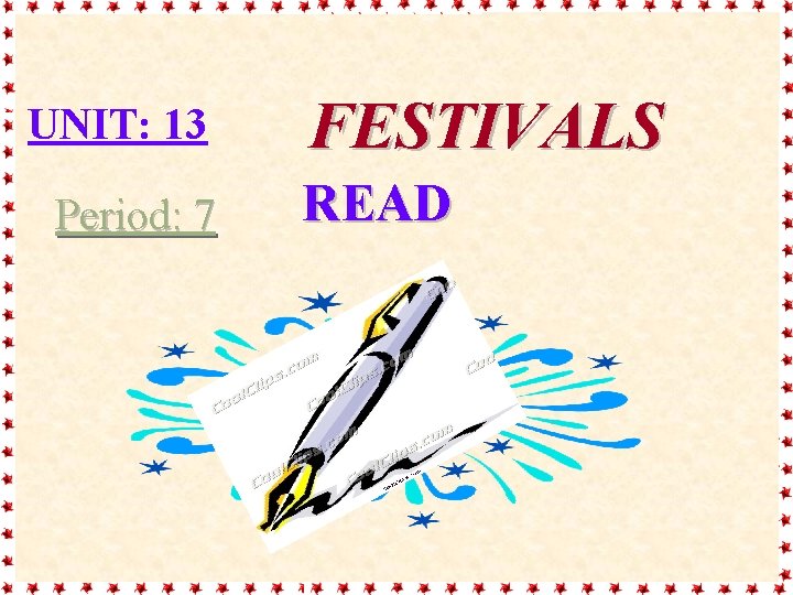 UNIT: 13 Period: 7 FESTIVALS READ 