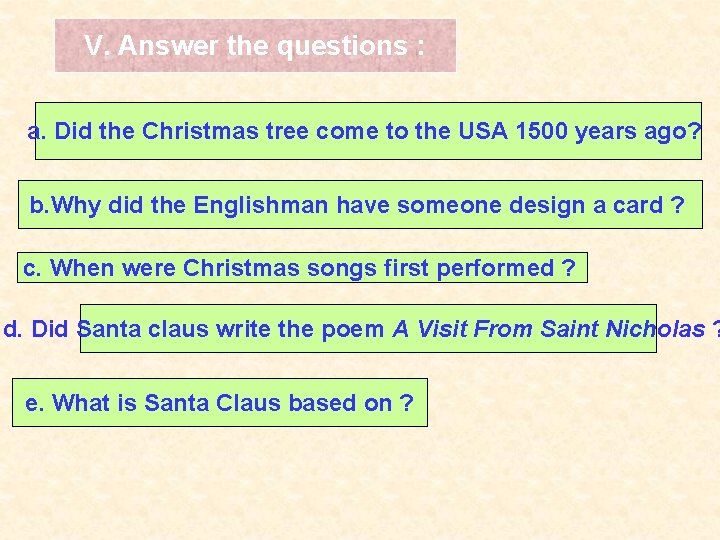 V. Answer the questions : a. Did the Christmas tree come to the USA