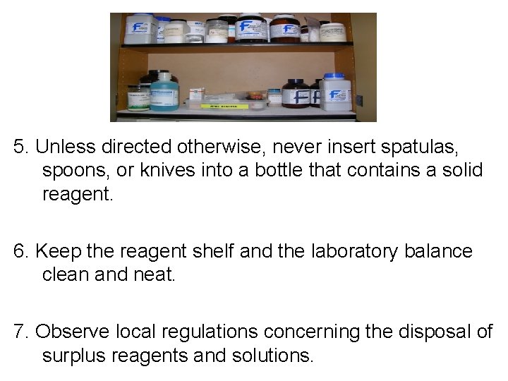 5. Unless directed otherwise, never insert spatulas, spoons, or knives into a bottle that