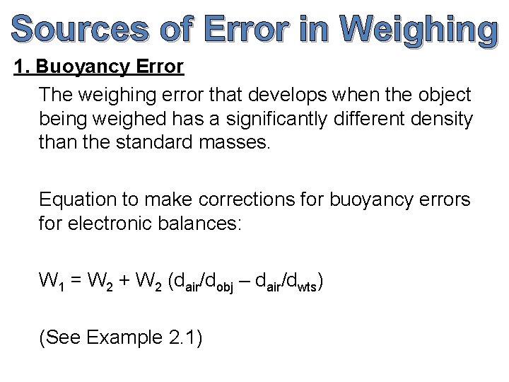 Sources of Error in Weighing 1. Buoyancy Error The weighing error that develops when