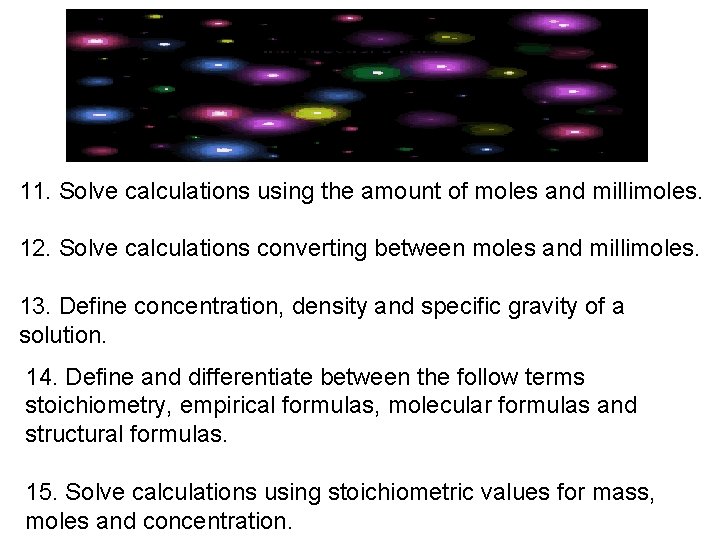 11. Solve calculations using the amount of moles and millimoles. 12. Solve calculations converting