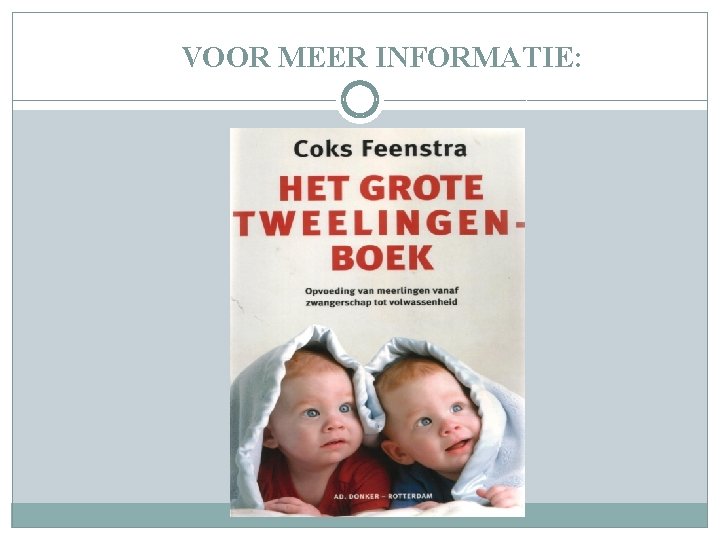 VOOR MEER INFORMATIE: VOOR MEER INFORMATIE: