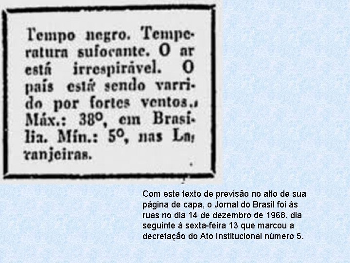 Com este texto de previsão no alto de sua página de capa, o Jornal