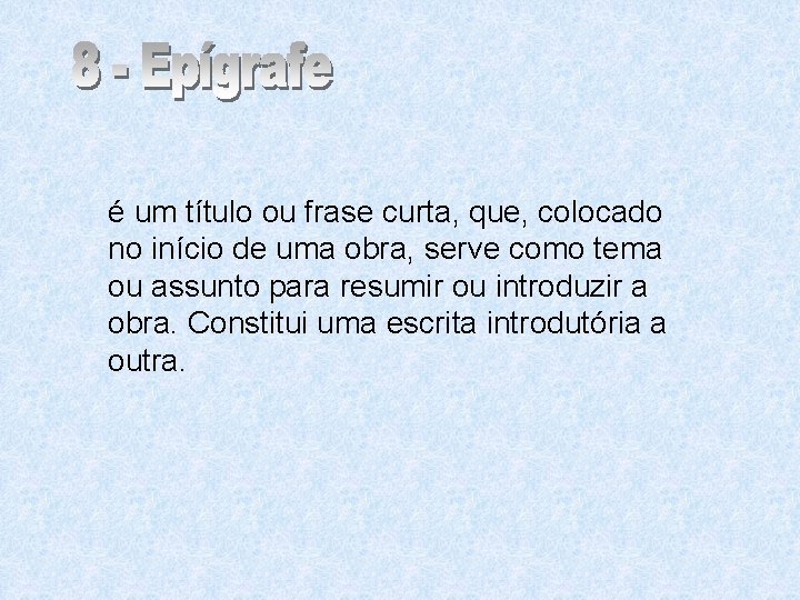 é um título ou frase curta, que, colocado no início de uma obra, serve