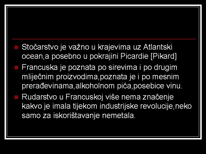 n n n Stočarstvo je važno u krajevima uz Atlantski ocean, a posebno u