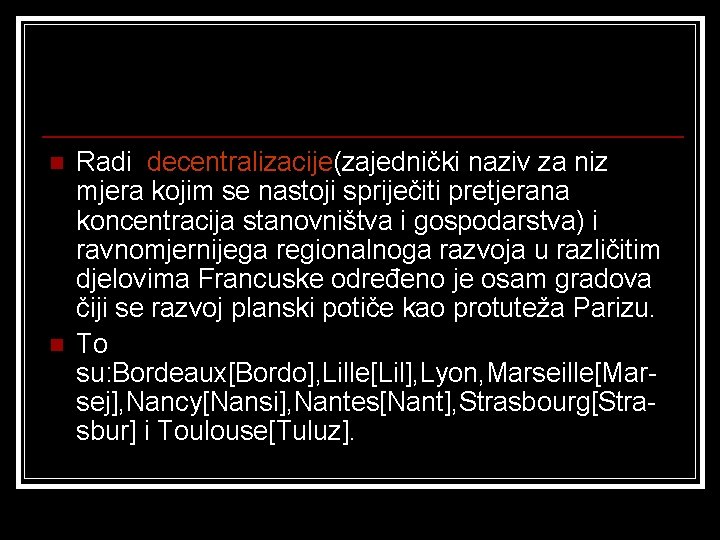 n n Radi decentralizacije(zajednički naziv za niz mjera kojim se nastoji spriječiti pretjerana koncentracija