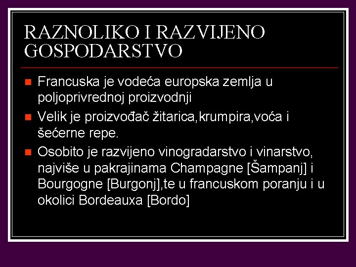 RAZNOLIKO I RAZVIJENO GOSPODARSTVO n n n Francuska je vodeća europska zemlja u poljoprivrednoj