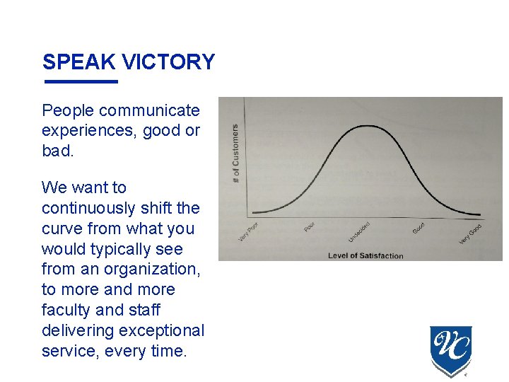 SPEAK VICTORY People communicate experiences, good or bad. We want to continuously shift the SPEAK VICTORY People communicate experiences, good or bad. We want to continuously shift the
