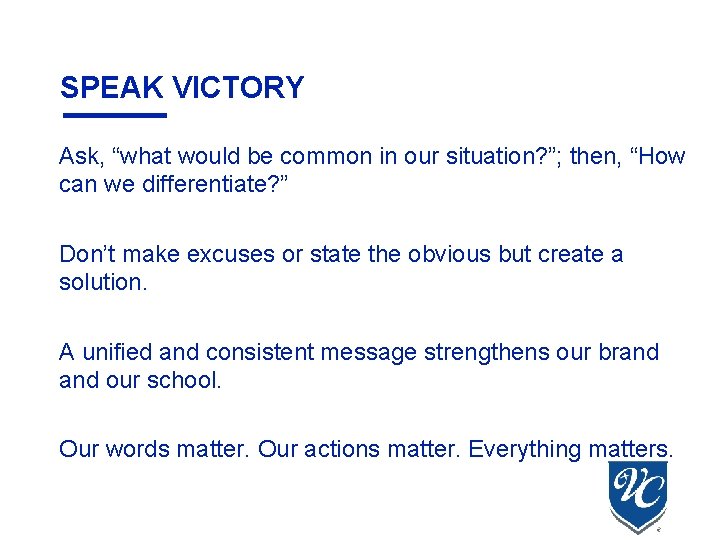 SPEAK VICTORY Ask, “what would be common in our situation? ”; then, “How can SPEAK VICTORY Ask, “what would be common in our situation? ”; then, “How can