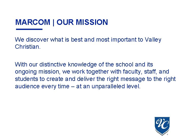 MARCOM | OUR MISSION We discover what is best and most important to Valley MARCOM | OUR MISSION We discover what is best and most important to Valley