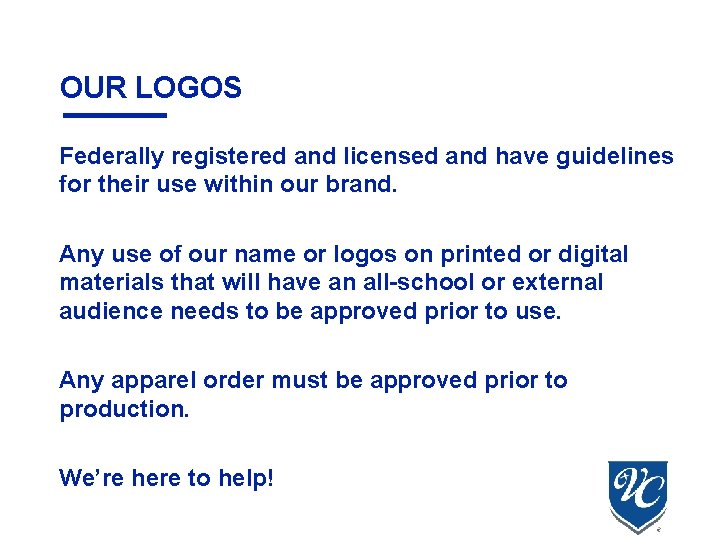 OUR LOGOS Federally registered and licensed and have guidelines for their use within our OUR LOGOS Federally registered and licensed and have guidelines for their use within our