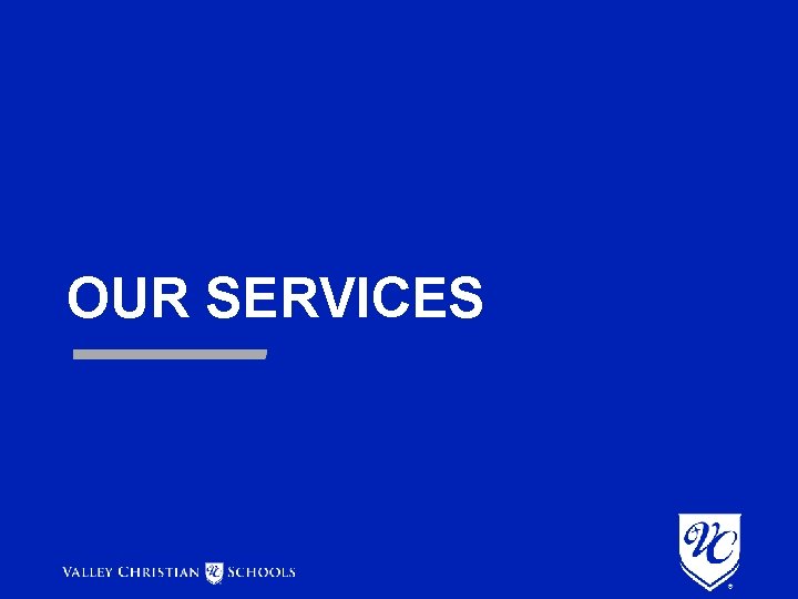 OUR SERVICES OUR SERVICES