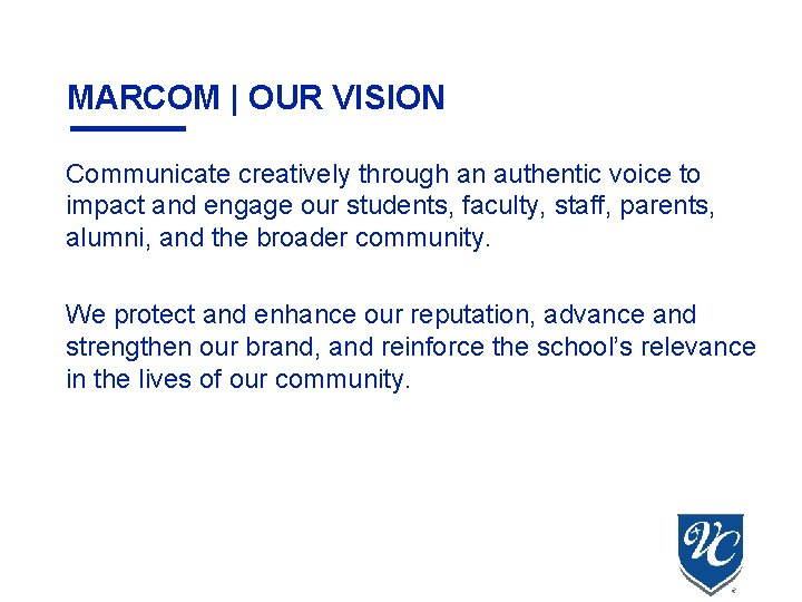 MARCOM | OUR VISION Communicate creatively through an authentic voice to impact and engage MARCOM | OUR VISION Communicate creatively through an authentic voice to impact and engage