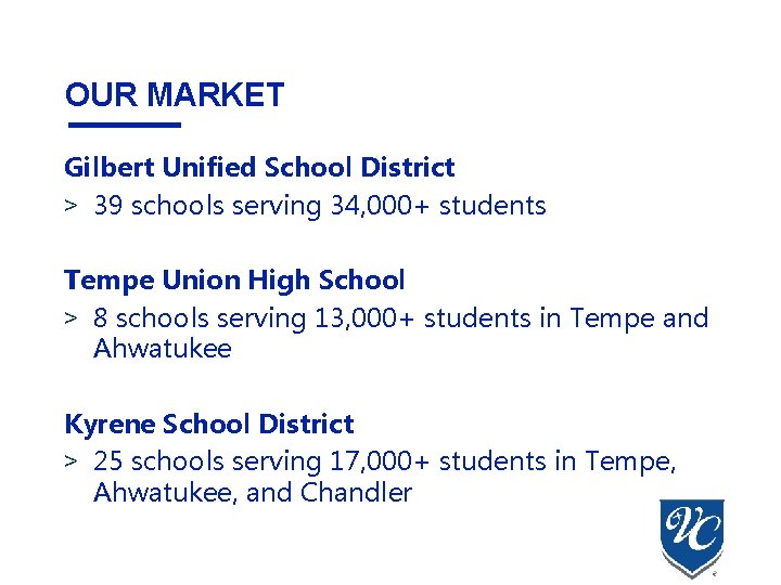 OUR MARKET Gilbert Unified School District > 39 schools serving 34, 000+ students Tempe OUR MARKET Gilbert Unified School District > 39 schools serving 34, 000+ students Tempe