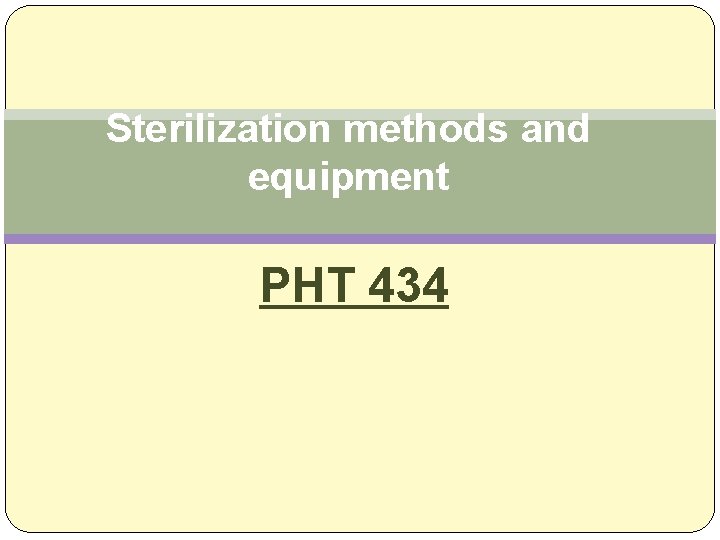 Sterilization methods and equipment PHT 434 