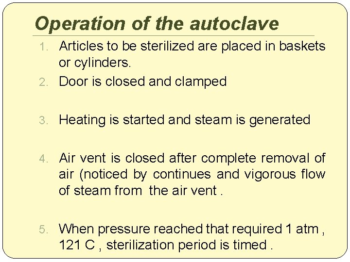 Operation of the autoclave 1. Articles to be sterilized are placed in baskets or