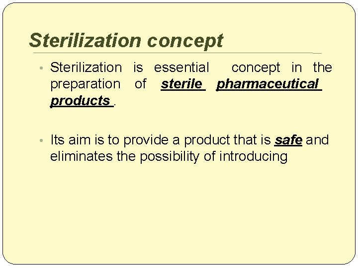 Sterilization concept • Sterilization is essential concept in the preparation of sterile products. pharmaceutical