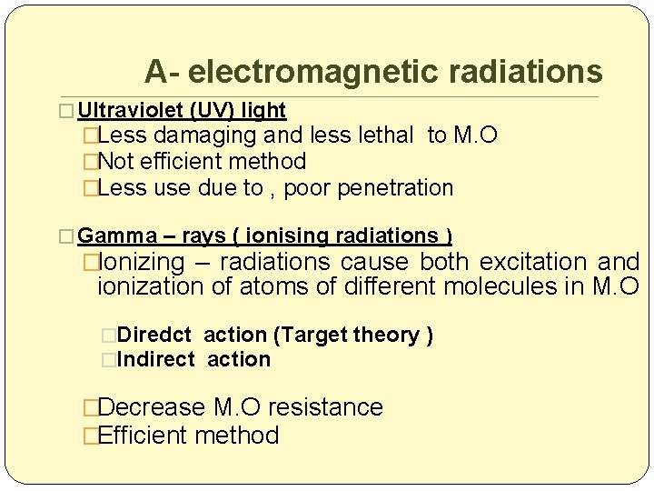 A- electromagnetic radiations � Ultraviolet (UV) light �Less damaging and less lethal to M.