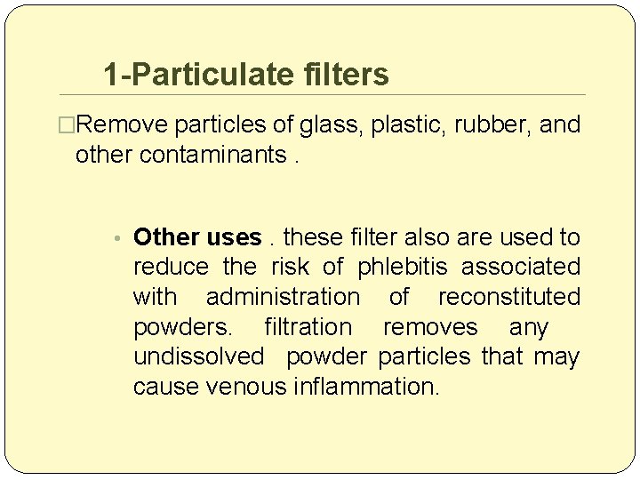 1 -Particulate filters �Remove particles of glass, plastic, rubber, and other contaminants. • Other