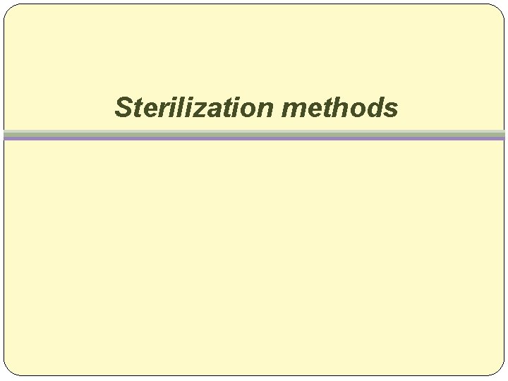 Sterilization methods 