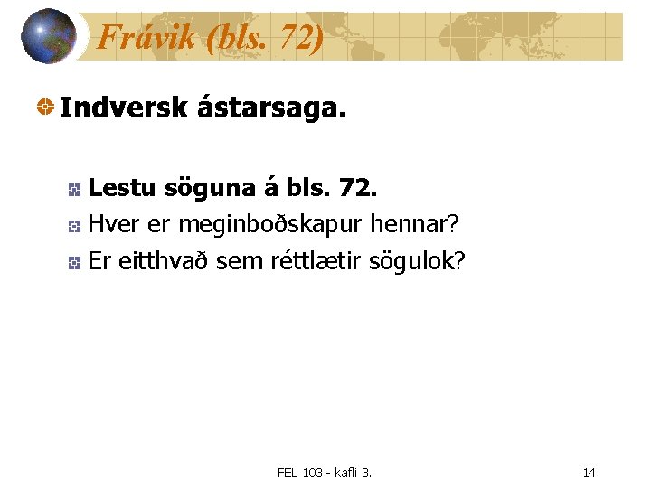 Frávik (bls. 72) Indversk ástarsaga. Lestu söguna á bls. 72. Hver er meginboðskapur hennar?