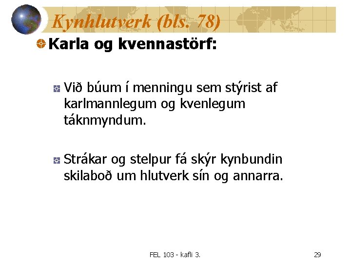 Kynhlutverk (bls. 78) Karla og kvennastörf: Við búum í menningu sem stýrist af karlmannlegum