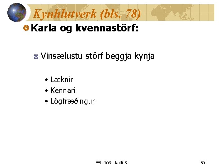 Kynhlutverk (bls. 78) Karla og kvennastörf: Vinsælustu störf beggja kynja • Læknir • Kennari