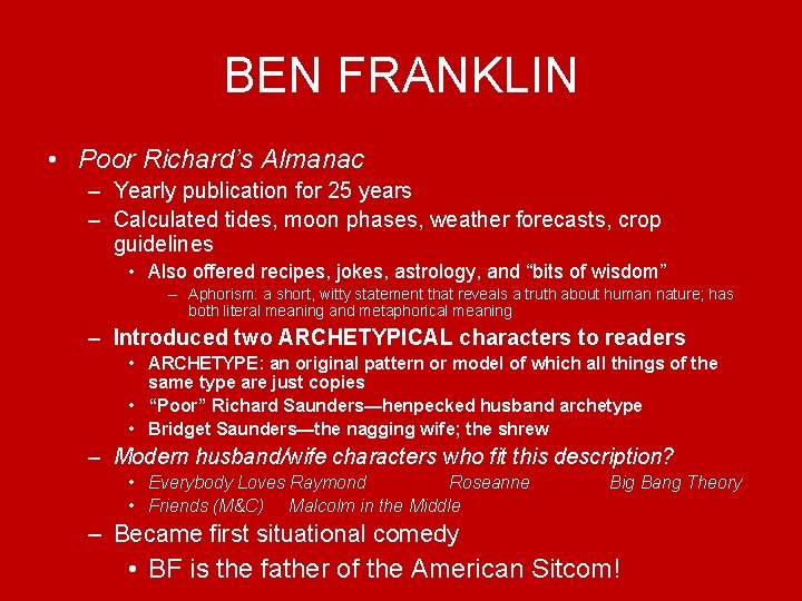 BEN FRANKLIN • Poor Richard’s Almanac – Yearly publication for 25 years – Calculated