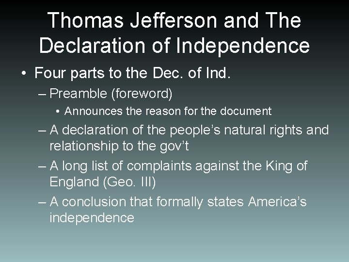 Thomas Jefferson and The Declaration of Independence • Four parts to the Dec. of