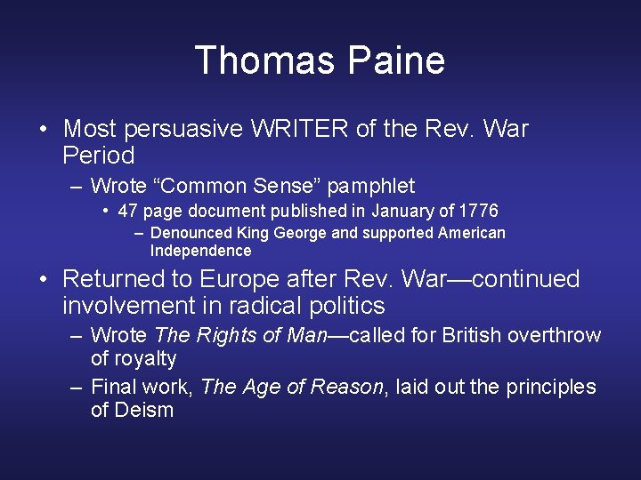 Thomas Paine • Most persuasive WRITER of the Rev. War Period – Wrote “Common