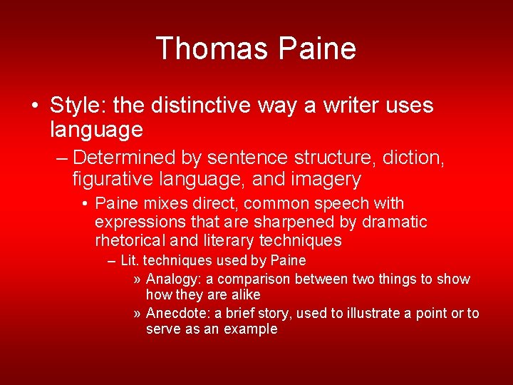 Thomas Paine • Style: the distinctive way a writer uses language – Determined by