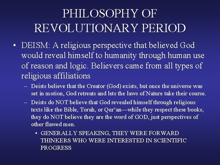 PHILOSOPHY OF REVOLUTIONARY PERIOD • DEISM: A religious perspective that believed God would reveal