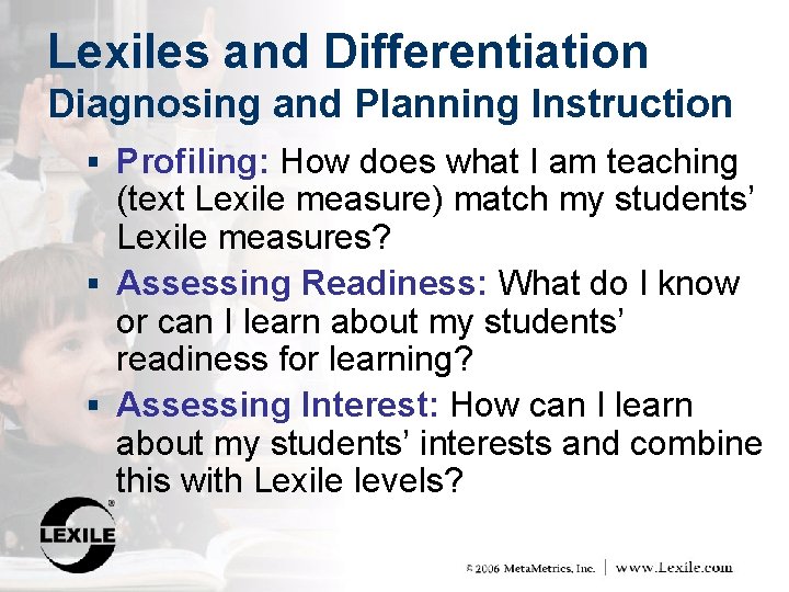 Lexiles and Differentiation Diagnosing and Planning Instruction § Profiling: How does what I am