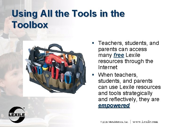 Using All the Tools in the Toolbox § Teachers, students, and parents can access