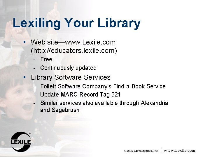 Lexiling Your Library § Web site—www. Lexile. com (http: //educators. lexile. com) - Free