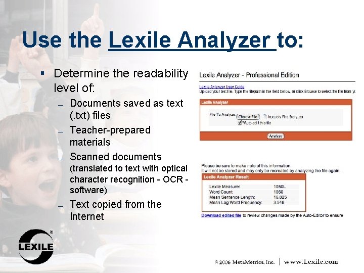 Use the Lexile Analyzer to: § Determine the readability level of: ― ― ―