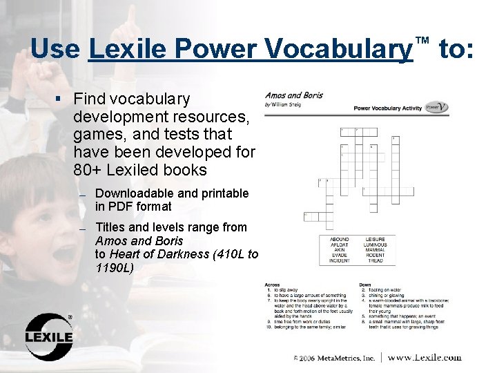 Use Lexile Power Vocabulary™ to: § Find vocabulary development resources, games, and tests that