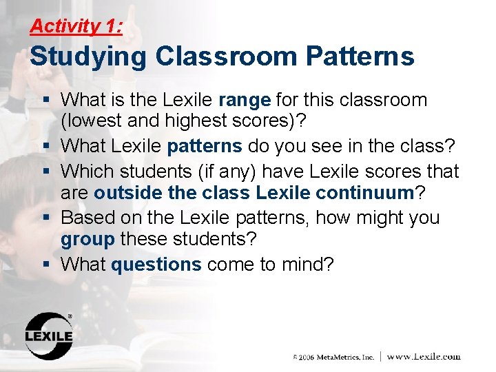 Activity 1: Studying Classroom Patterns § What is the Lexile range for this classroom