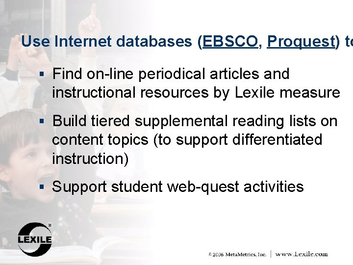 Use Internet databases (EBSCO, Proquest) to § Find on-line periodical articles and instructional resources