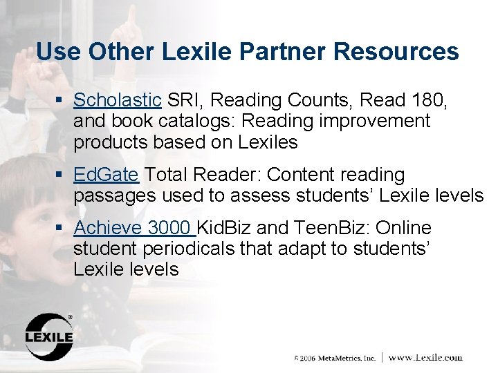 Use Other Lexile Partner Resources § Scholastic SRI, Reading Counts, Read 180, and book