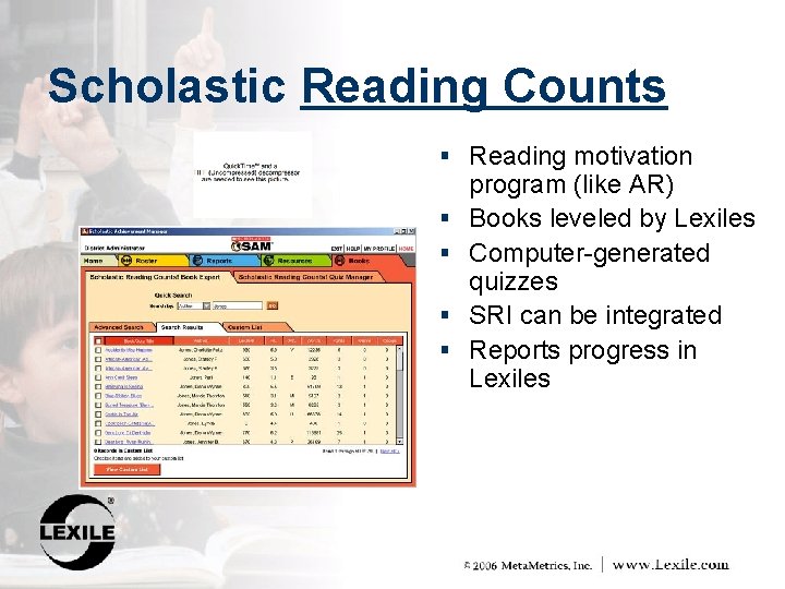 Scholastic Reading Counts § Reading motivation § § program (like AR) Books leveled by