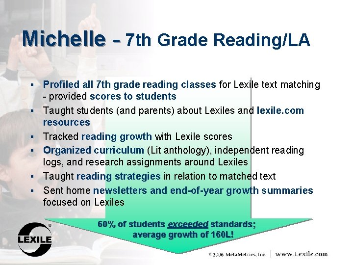 Michelle - 7 th Grade Reading/LA § § § Profiled all 7 th grade