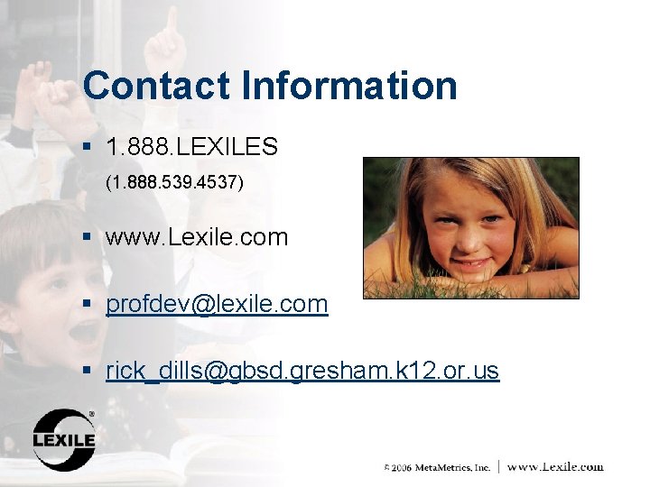 Contact Information § 1. 888. LEXILES (1. 888. 539. 4537) § www. Lexile. com
