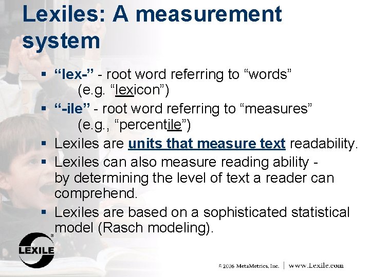 Lexiles: A measurement system § “lex-” - root word referring to “words” § §