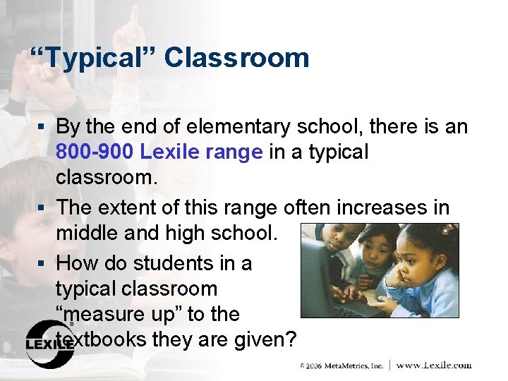 “Typical” Classroom § By the end of elementary school, there is an 800 -900