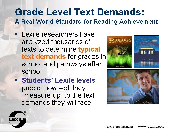 Grade Level Text Demands: A Real-World Standard for Reading Achievement § Lexile researchers have