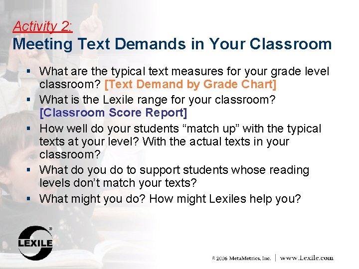 Activity 2: Meeting Text Demands in Your Classroom § What are the typical text